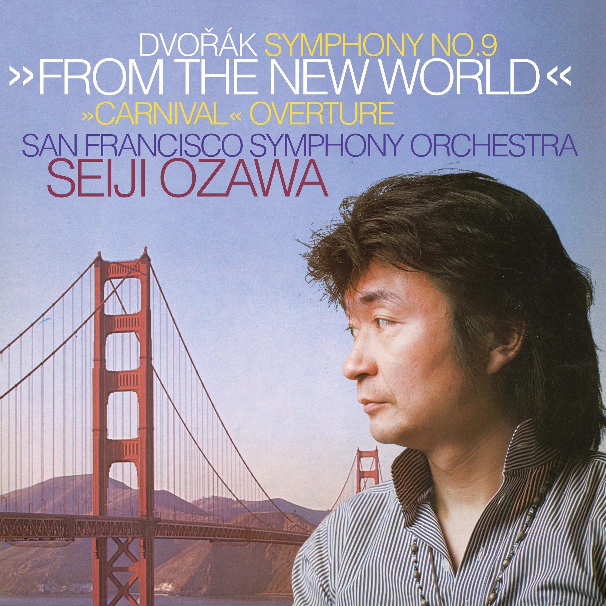 Seiji Ozawa, San Francisco Symphony - Dvořák: Sinfonie Nr. 9 (Aus der Neuen Welt) / Karneval-Ouvertüre